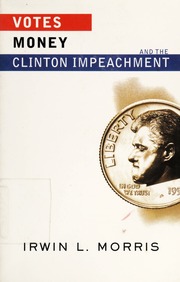 Votes Money And The Clinton Impeachment Morris Irwin L Irwin Lester
