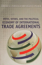 Votes Vetoes And The Political Economy Of International Trade Agreements Mansfield