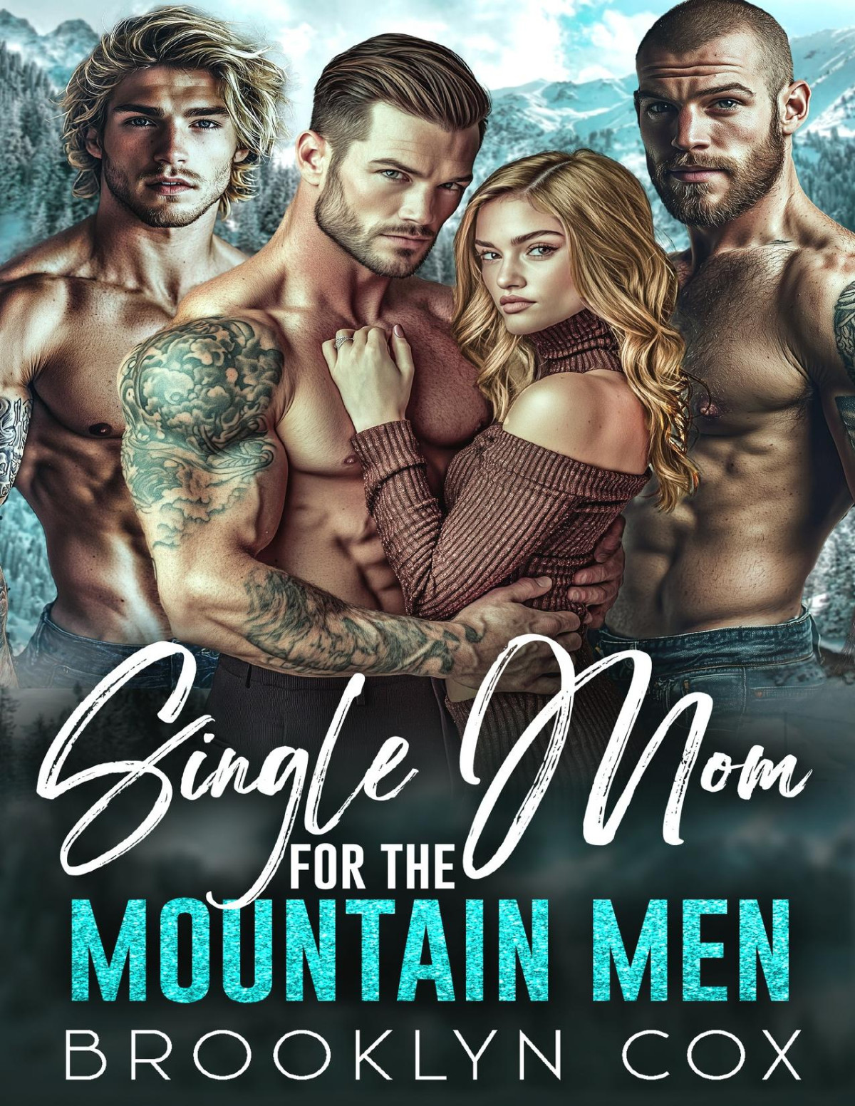 Single Mom For The Mountain Men A Forced Proximity Reverse Harem Romance Mountain Men Why Choose Brooklyn Cox