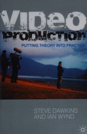 Video Production Putting Theory Into Practice Dawkins Steve