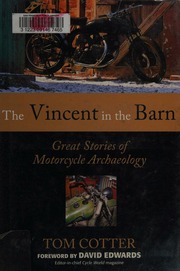 The Vincent In The Barn Great Stories Of Motorcycle Archaeology Cotter