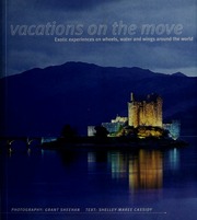 Vacations On The Move Exotic Experiences On Wheels Water And Wings Around The World Cassidy