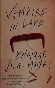 Vampire In Love And Other Stories Vilamatas Enrique 1948 Author