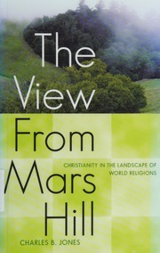 The View From Mars Hill Christianity In The Landscape Of World Religions Jones
