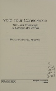 Vote Your Conscience The Last Campaign Of George Mcgovern Marano