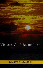 Visions Of A Blind Man Charles S Spann Jr