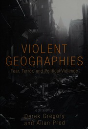 Violent Geographies Fear Terror And Political Violence Gregory