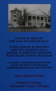 Voices Of The Past The Saga Of Gordon Hall Judge Samuel W Dexters Historic Mansion Near Dexter In Webster Township Washtenaw County Michigan Parker