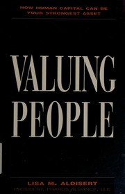 Valuing People How Human Capital Can Be Your Strongest Asset Aldisert