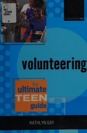 Volunteering The Ultimate Teen Guide Reprint Edition Gay Kathlyn