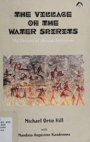 The Village Of The Water Spirits The Dreams Of African Americans First Edition Edition Hill