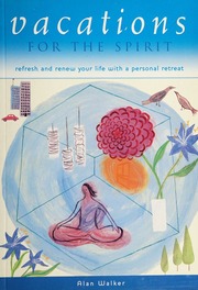 Vacations For The Spirit Refresh And Renew Your Life With A Personal Retreat Walker