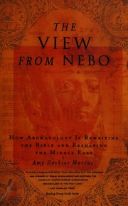 The View From Nebo How Archaeology Is Rewriting The Bible And Reshaping The Middle East Marcus