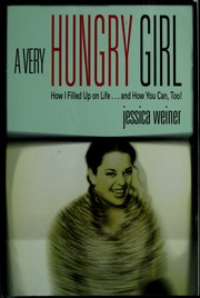 A Very Hungry Girl How I Filled Up On Lifeand How You Can Too Weiner