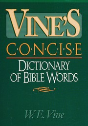 Vines Concise Dictionary Of The Bible Vine W E William Edwy