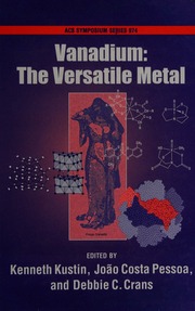 Vanadium The Versatile Metal 1 Edition International Symposium On Chemistry And Biological Chemistry Of Vanadium 5th 2006 San Francisco