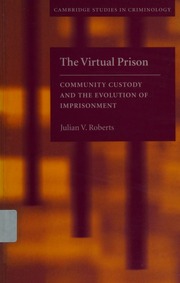 The Virtual Prison Community Custody And The Evolution Of Imprisonment Roberts