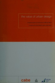 The Value Of Urban Design A Research Project Commissioned By Cabe And Detr To Examine The Value Added By Good Urban Design Carmona