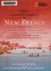 Voices From Colonial America New France 15341763 Featuring The Region That Now Includes All Or Parts Of Michigan Minnesota Wisconsin Illinois Indiana Ohio Pennsylvania Vermont Maine And Canada From Manitoba To Newfoundland None Worth
