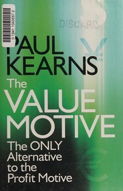 The Value Motive The Only Alternative To The Profit Motive Kearns