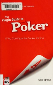 The Virgin Guide To Poker If You Cant Spot The Sucker Its You Tanner