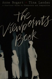 The Viewpoints Book A Practical Guide To Viewpoints And Composition 1st Ed Bogart