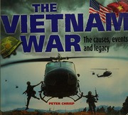 The Vietnam War The Causes Events And Legacy Chrisp Peter
