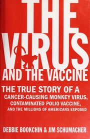 The Virus And The Vaccine The True Story Of A Cancercausing Monkey Virus Contaminated Polio Vaccine And The Millions Of Americans Exposed 1 Edition Bookchin