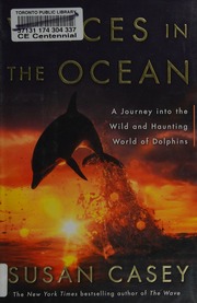 Voices In The Ocean A Journey Into The Wild And Haunting World Of Dolphins First Edition Casey