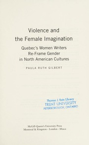 Violence And The Female Imagination Quebecs Women Writers Reframe Gender In North American Cultures Gilbert