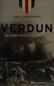 Verdun The Longest Battle Of The Great War Jankowski Paul 1950