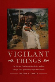 Vigilant Things On Thieves Yoruba Antiaesthetics And The Strange Fates Of Ordinary Objects In Nigeria Doris