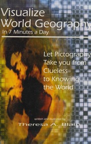 Visualize World Geography In 7 Minutes A Day Let Pictography Take You From Clueless To Knowing The World 1 Edition Blain