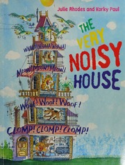 The Very Noisy House Rhodes Julie Paul Korky