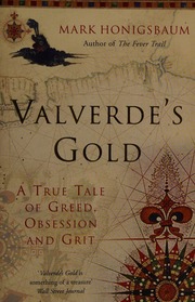 Valverdes Gold A True Tale Of Greed Obsession And Grit Honigsbaum