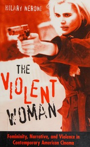 The Violent Woman Femininity Narrative And Violence In Contemporary American Cinema Neroni