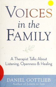 Voices In The Family A Therapist Talks About Listening Openness And Healing Gottlieb
