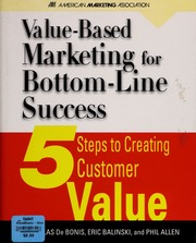 Valuebased Marketing For Bottomline Success 5 Steps To Creating Customer Value Debonis