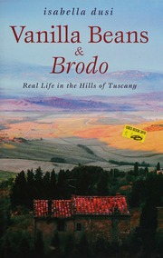 Vanilla Beans And Brodo A Year In A Mediaeval Tuscan Town Dusi