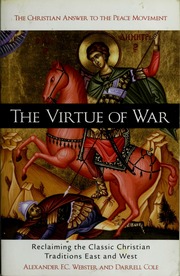 The Virtue Of War Reclaiming The Classic Christian Traditions East And West Webster