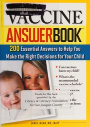 The Vaccine Answer Book 200 Essential Answers To Help You Make The Right Decisions For Your Child Loehr