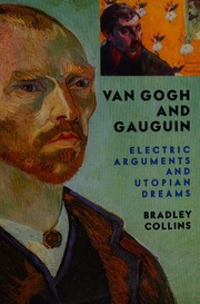 Van Gogh And Gauguin Electric Arguments And Utopian Dreams Collins