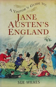 A Visitors Guide To Jane Austens England Wilkes Sue Author
