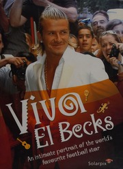 Viva El Becks An Intimate Portrait Of The Worlds Favourite Football Star Couzens