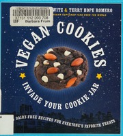 Vegan Cookies Invade Your Cookie Jar 100 Dairyfree Recipes For Everyones Favorite Treats Moskowitz