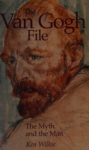 The Van Gogh File The Myth And The Man Wilkie Kenneth 1942