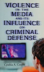 Violence In The Media And Its Influence On Criminal Defense Cooper