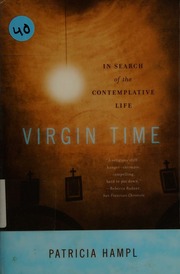 Virgin Time In Search Of The Contemplative Life Hampl Patricia