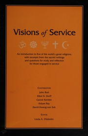 Visions Of Service An Introduction To Five Of The Worlds Great Religions With Excerpts From The Sacred Writings And Questions For Study And Reflection For Those Engaged In Service Butt