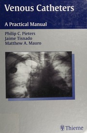 Venous Catheters A Practical Manual 1 Edition Pieters Philip C